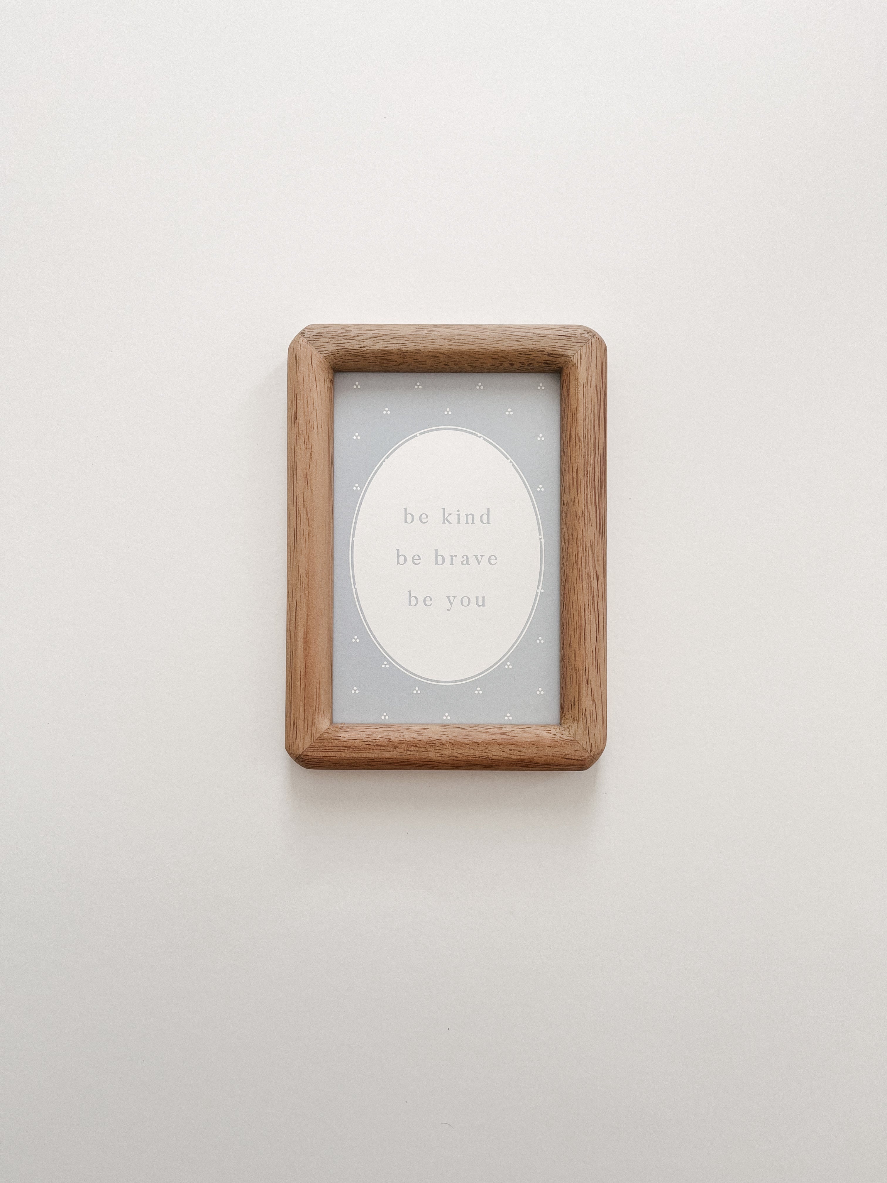 Be Kind, Be Brave, Be You Print